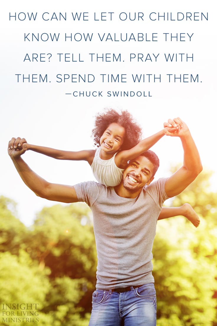 How can we let our children know how valuable they are? Tell them. Pray with them. Spend time with them.