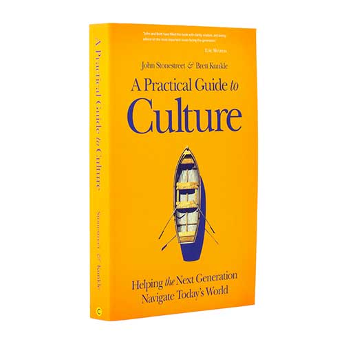 A Practical Guide to Culture –<em>by John Stonestreet & Brett Kunkle</em>
