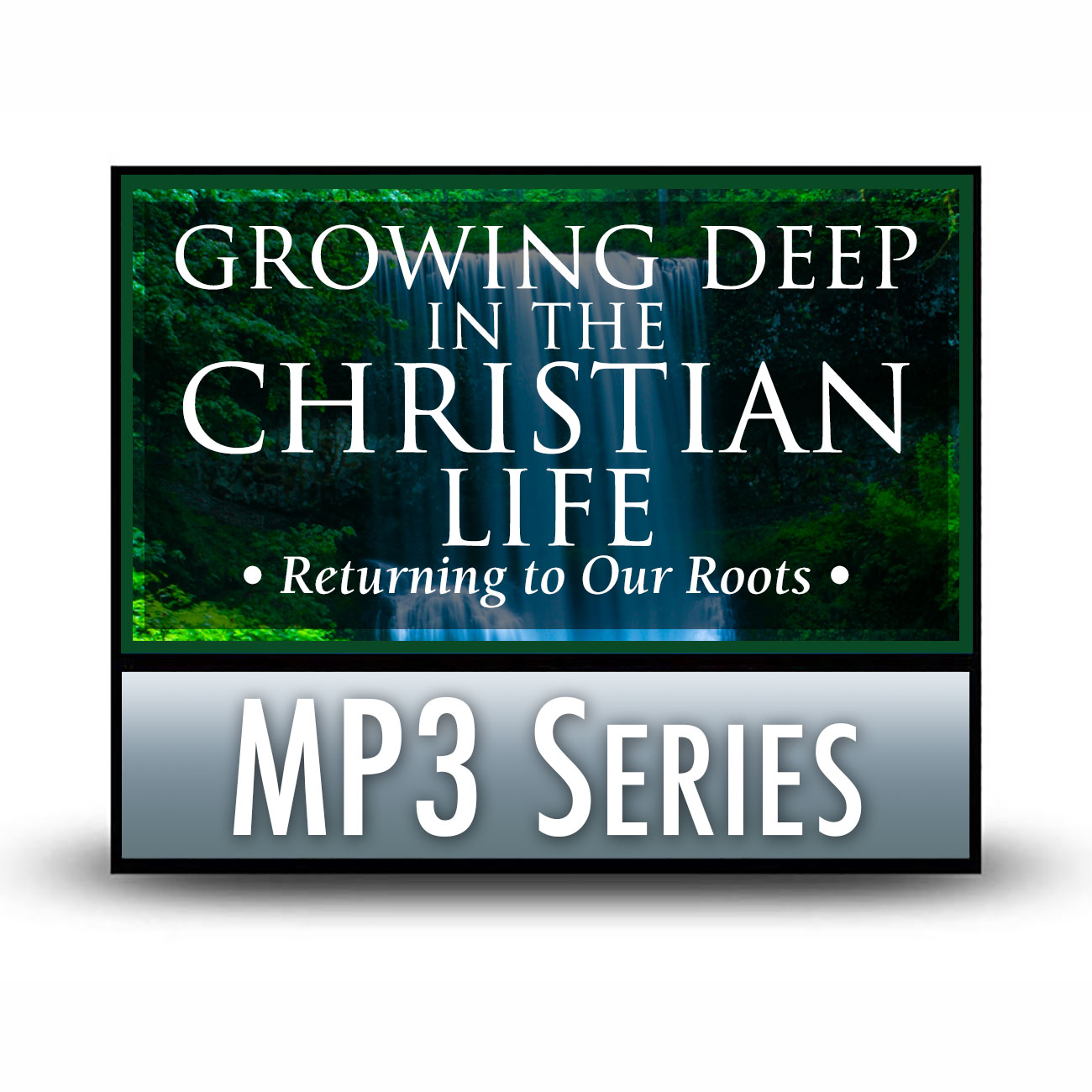 Growing Deep in the Christian Life: Returning to Our Roots - A Classic Series