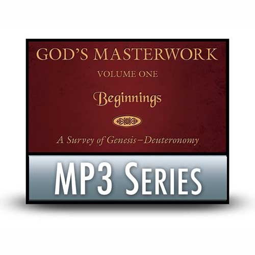 God’s Masterwork Volume One: Beginnings—A Survey of Genesis–Deuteronomy - A Classic Series