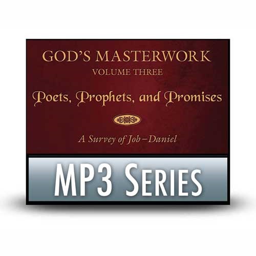 God’s Masterwork, Volume Three: Poets, Prophets, and Promises—A Survey of Job–Daniel - A Classic Series