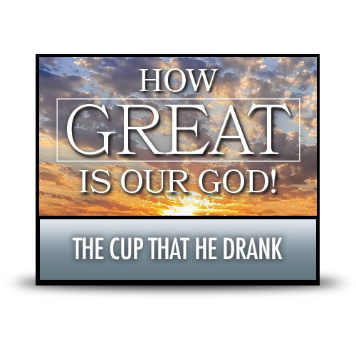 The Cup That He Drank