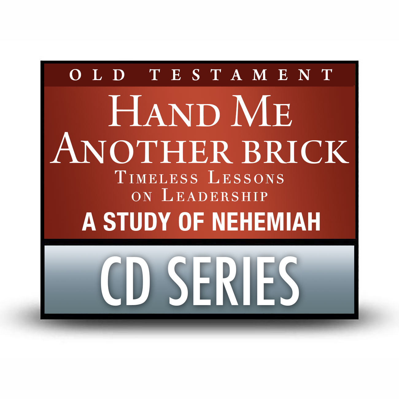 Hand Me Another Brick: Timeless Lessons on Leadership (Nehemiah) - A Signature Series