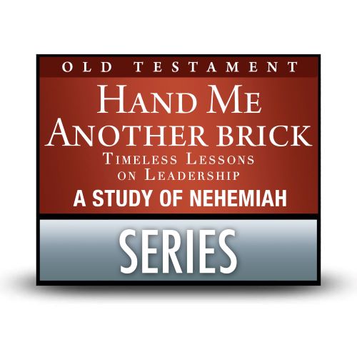 Hand Me Another Brick: Timeless Lessons on Leadership (Nehemiah) - A Signature Series