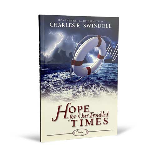 Hope for Our Troubled Times -<em>by Charles R. Swindoll</em>