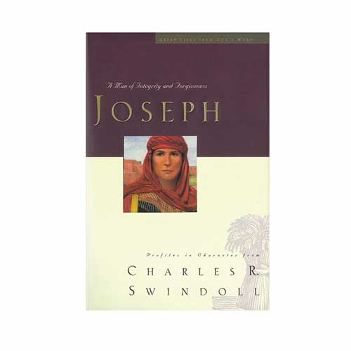 Joseph: A Man of Integrity and Forgiveness -<em>by Charles R. Swindoll</em>