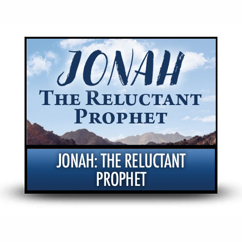 Jonah: The Reluctant Prophet