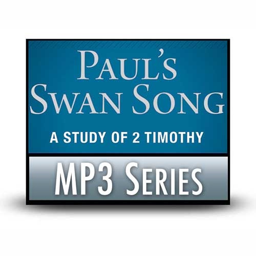 Paul's Swan Song: A Study of 2 Timothy—A Signature Series