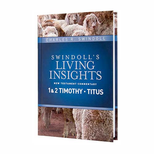 Swindoll's Living Insights New Testament Commentary Insights on 1 Timothy and 2 Timothy and Titus