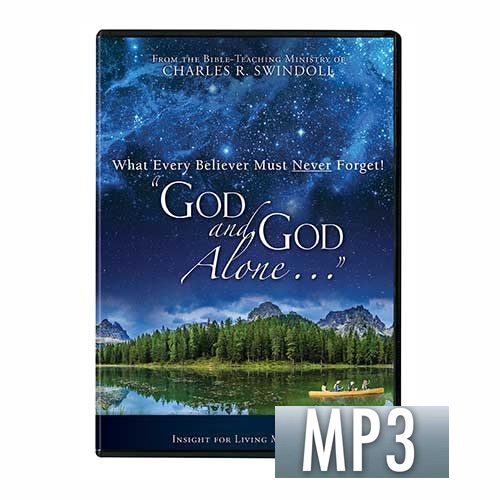 What Every Believer Must Never Forget! “God and God Alone . . .” – MP3