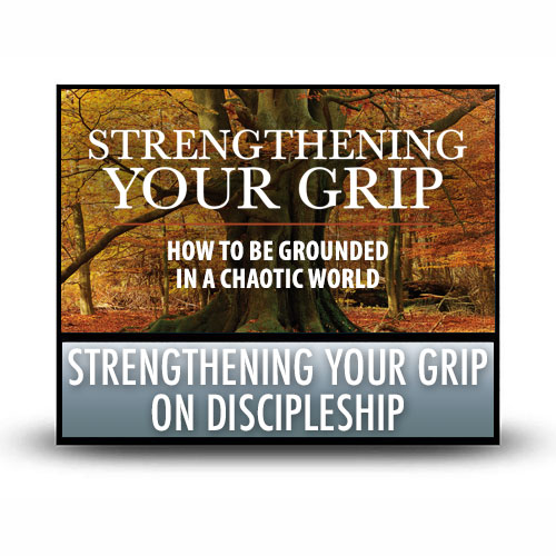 Strengthening Your Grip on Discipleship