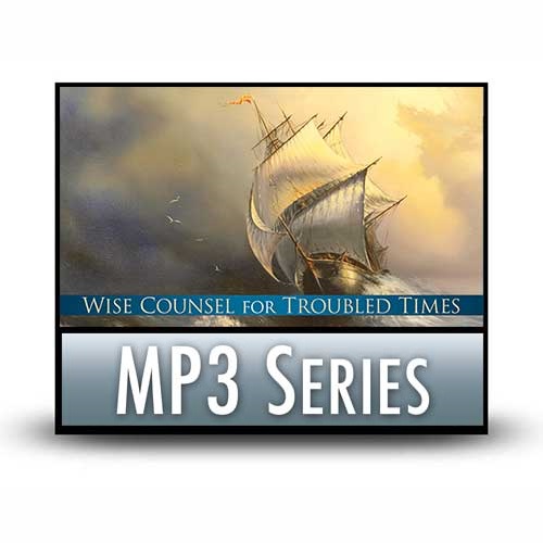 Wise Counsel for Troubled Times – MP3 Series