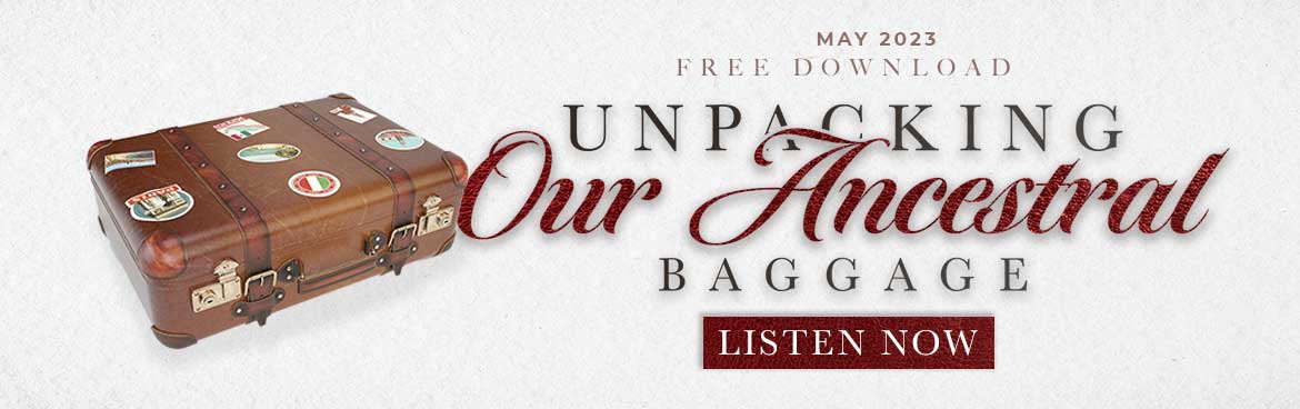 Free Download of the Month: Unpacking Our Ancestral Baggage