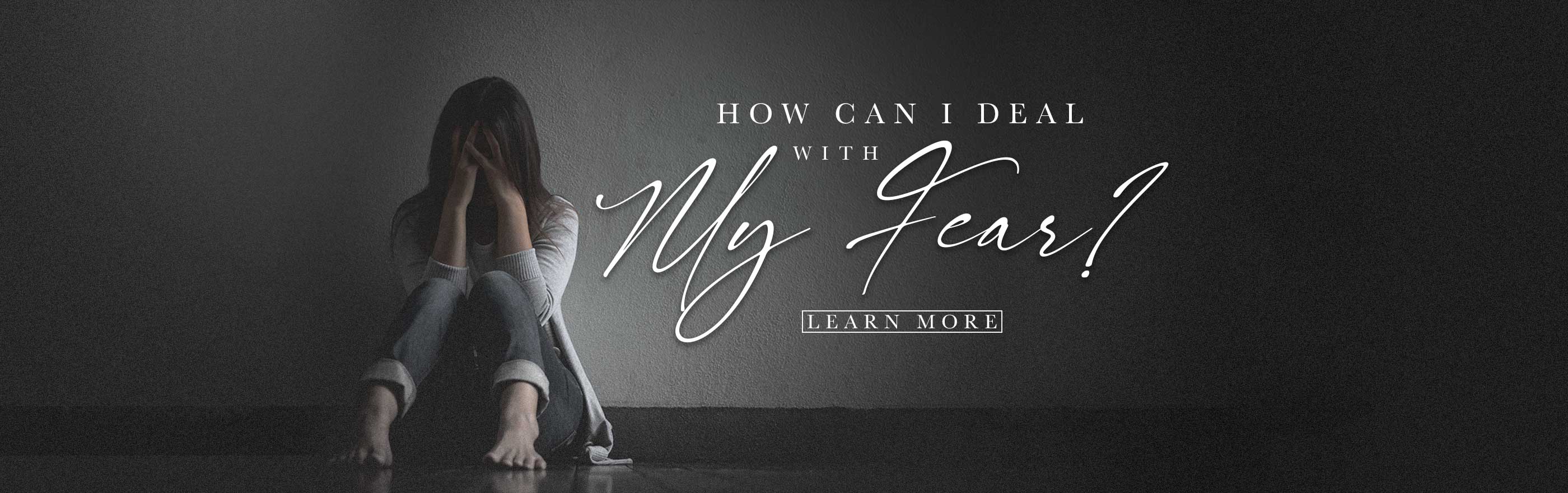 Article: How Can I Deal with my Fear?